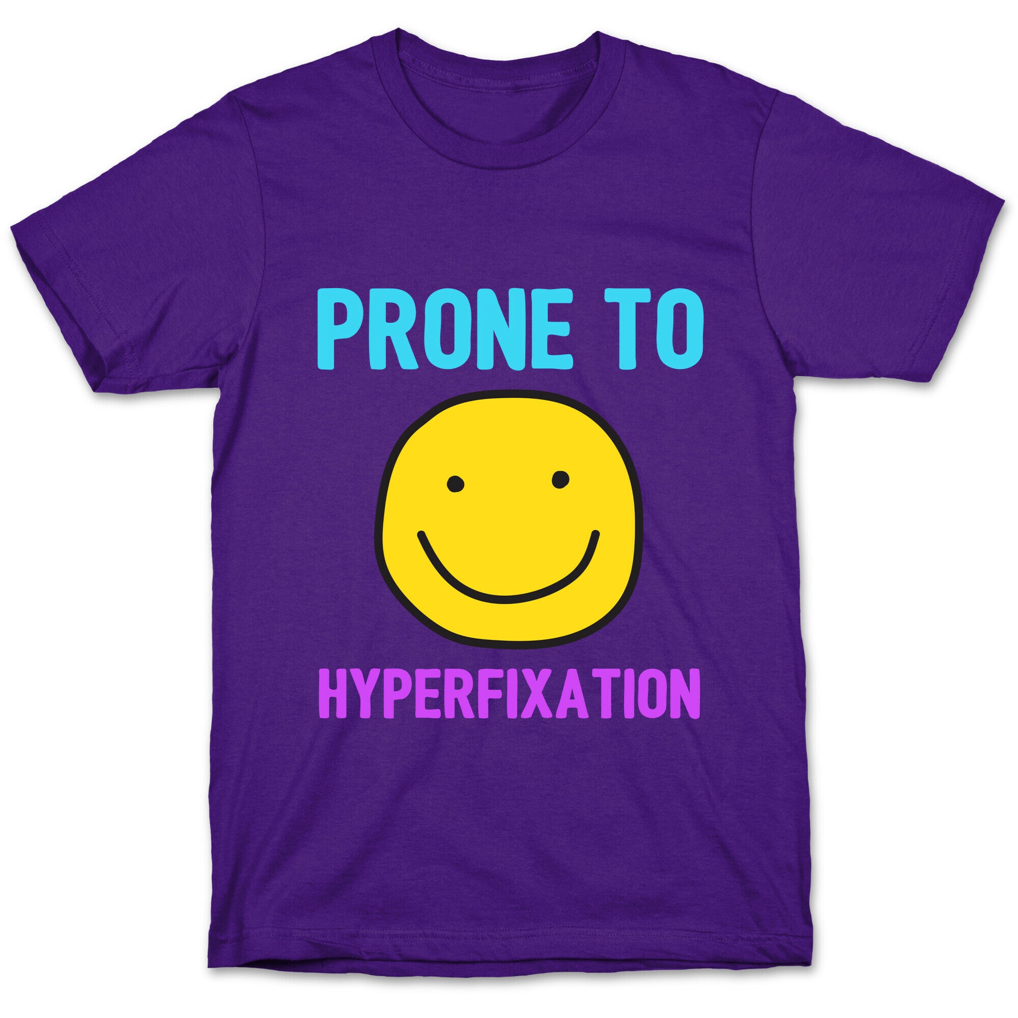 Prone To Hyperfixation  T-Shirt